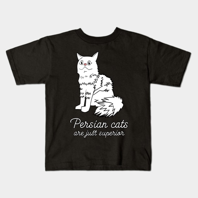 persian cats are just superior Kids T-Shirt by Max